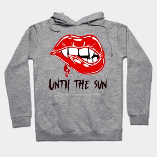 Until the sun - vampire mouth Hoodie